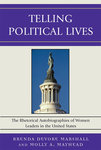 Telling Political Lives: The Rhetorical Autobiographies of Women Leaders in the United States by Brenda DeVore Marshall and Molly A. Mayhead