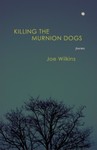 Killing the Murnion Dogs by Joe Wilkins