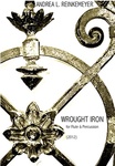 Wrought Iron by Andrea L. Reinkemeyer